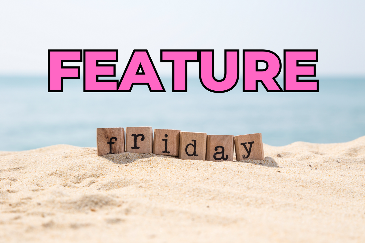 Feature Friday