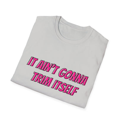 It Ain't Gonna Trim Itself (Front Only) Unisex Softstyle T-Shirt - T-Shirt by Printify | It Ain't Gonna Trim Itself (Front Only) Unisex Softstyle T-Shirt