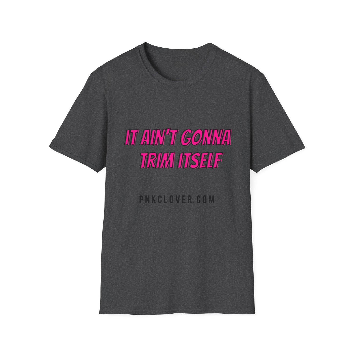 It Ain't Gonna Trim Itself (Front Only) Unisex Softstyle T-Shirt - T-Shirt by Printify | It Ain't Gonna Trim Itself (Front Only) Unisex Softstyle T-Shirt