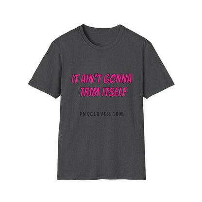 It Ain't Gonna Trim Itself (Front Only) Unisex Softstyle T-Shirt - T-Shirt by Printify | It Ain't Gonna Trim Itself (Front Only) Unisex Softstyle T-Shirt