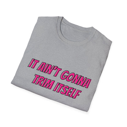 It Ain't Gonna Trim Itself (Front Only) Unisex Softstyle T-Shirt - T-Shirt by Printify | It Ain't Gonna Trim Itself (Front Only) Unisex Softstyle T-Shirt