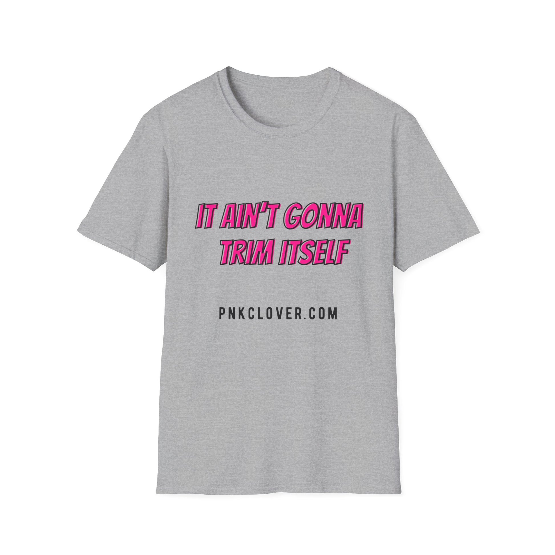 It Ain't Gonna Trim Itself (Front Only) Unisex Softstyle T-Shirt - T-Shirt by Printify | It Ain't Gonna Trim Itself (Front Only) Unisex Softstyle T-Shirt