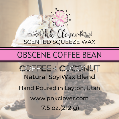 Obscene Coffee Bean - Squeeze Wax by Pnk Clover | Obscene Coffee Bean Scented Squeeze Wax | Coconut & Cofee - Pnk Clover